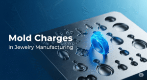 Mold Charges in Jewelry Manufacturing