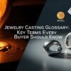 Jewelry Casting Glossary