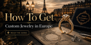 Get Custom Jewelry in Europe