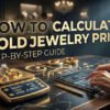 How to Calculate Gold Jewelry Price